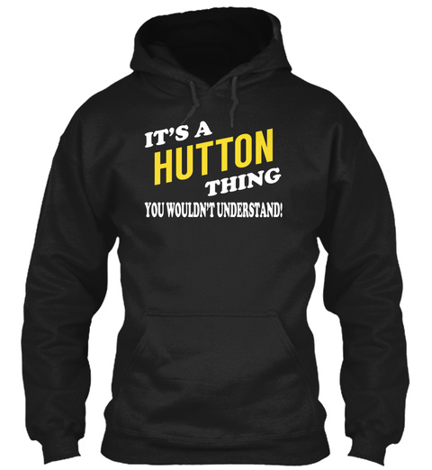 Its A Hutton Thing   Name Shirts Black T-Shirt Front