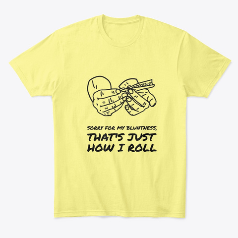 That's Just How I Roll T Shirt Lemon Yellow  T-Shirt Front