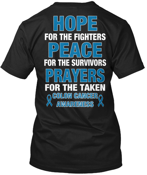 Hope For The Fighters Peace For The Survivors Prayers For The Taken Colon Cancer Awareness Black T-Shirt Back
