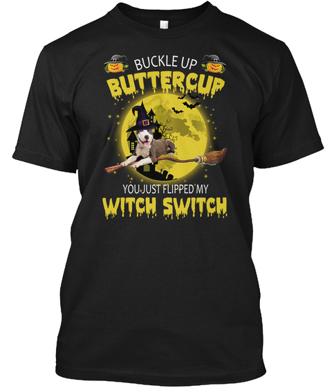 Buckle Up Buttercup Halloween Tshirt  Black T-Shirt Front