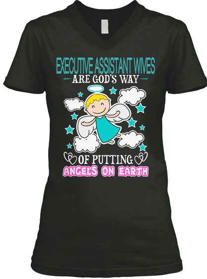 Executive Assistant Wives Are God's Way Of Putting Angels On Earth Black T-Shirt Front