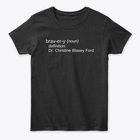 Bravery Definition: Dr. Christine Ford Black T-Shirt Front