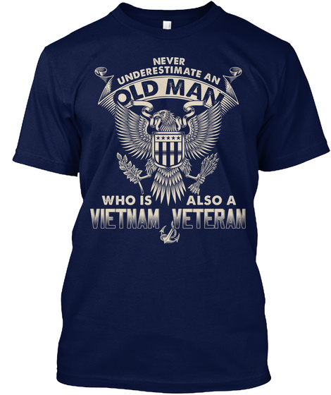 Never Underestimate An Old Man Who Is Also A Vietnam Veteran Navy T-Shirt Front