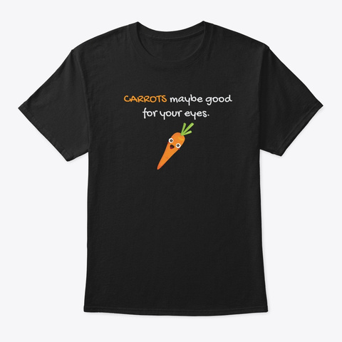 Carrot Shirt Carrots Maybe Good For Black Camiseta Front