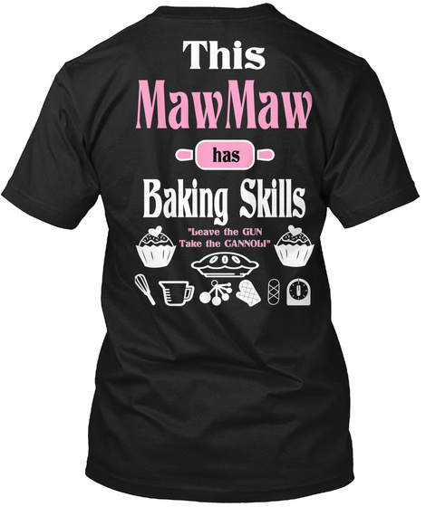 Mawmaw Leave Gun Take The Cannoli-baking