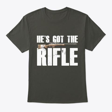 He Got The Rifle   Hunting T Shirt Smoke Gray T-Shirt Front