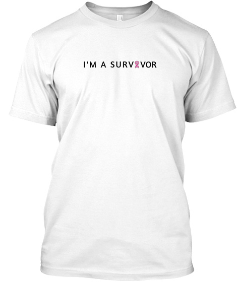 I'm A Survivor White T-Shirt Front
