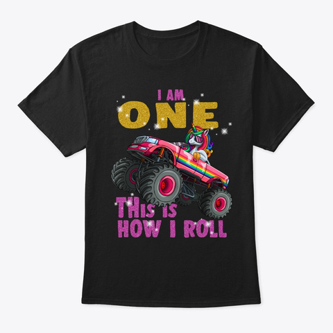 I'm 1 This Is How I Roll Unicorn Monster Black T-Shirt Front