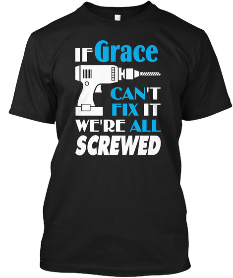 Grace Can Fix All Gift For Grace Black Kaos Front