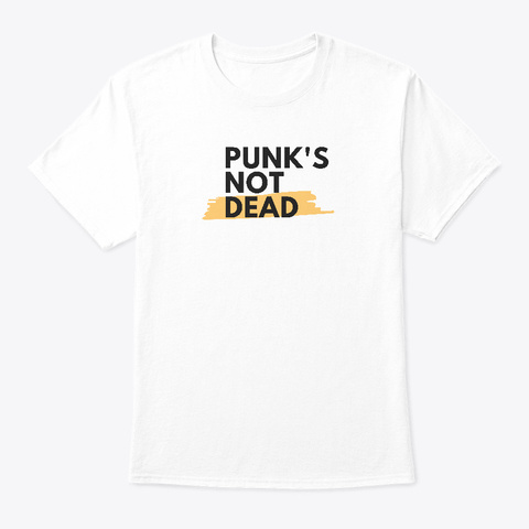 Punk S Not Dead  White T-Shirt Front