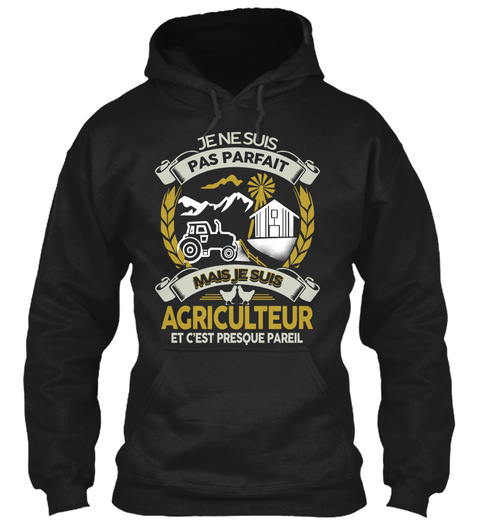 Je Ne Suis Pas Parfait Majs Je Suis Agriculteur Et C'est Presque Pareil Black T-Shirt Front