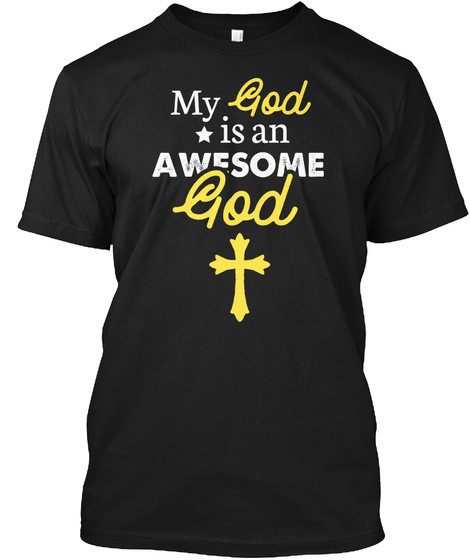 My God Is An Awesome God T Shirt
