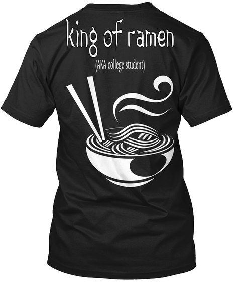 King Of Ramen --- College Student Tee
