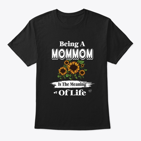 Being Mommom Is The Meaning Of Life Black T-Shirt Front