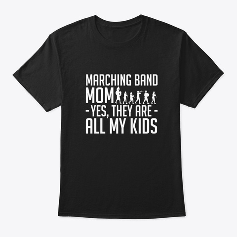 Marching Band Mom They Are All My Kids Black T-Shirt Front