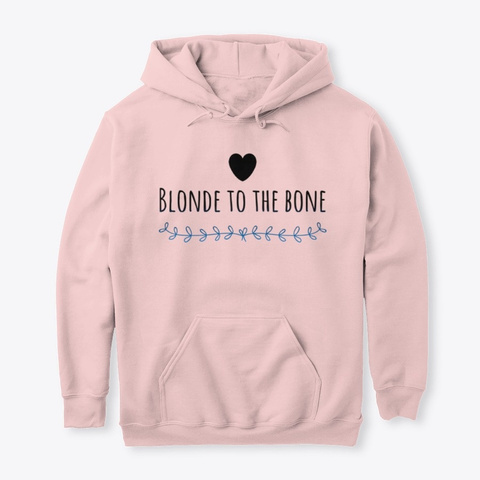 Blonde To The Bone Light Pink T-Shirt Front