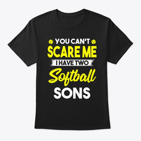 I Have Two Softball Sons Black T-Shirt Front