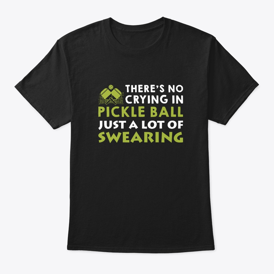 There No Crying Pickleball Funny Shirt Unisex Tshirt