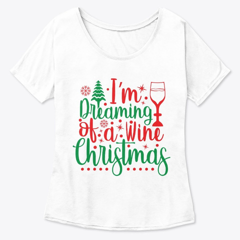 I Am Dreaming Of A Wine Christmas White  T-Shirt Front