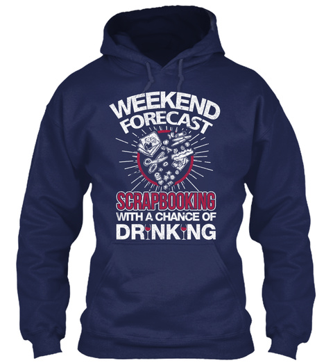Weekend Forcast Scarpbooking With A Chance Of Drinking Navy T-Shirt Front