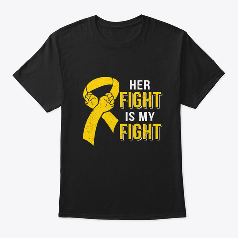 Her Fight Is My Fight Childhood Cancer Black T-Shirt Front