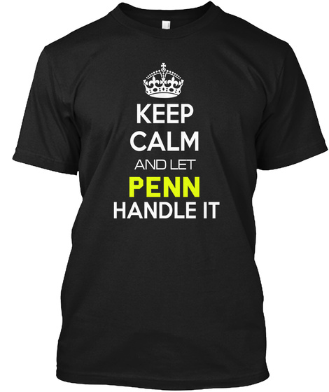 Keep Calm And Let Penn Handle It Black T-Shirt Front