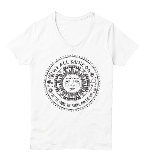 We All Shine On Like The Moon The Stars And The Sun White  T-Shirt Front