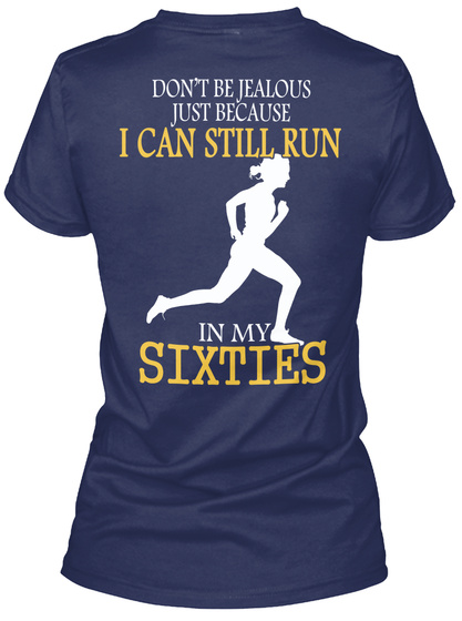 Don T Be Jealous Just Because I Can Still Run In My Sixties Navy T-Shirt Back