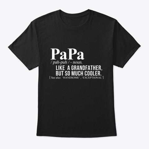 Papa Definition Like A Grandfather Black T-Shirt Front
