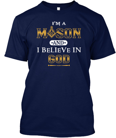 Im A Mason And I Believe In God Shirts