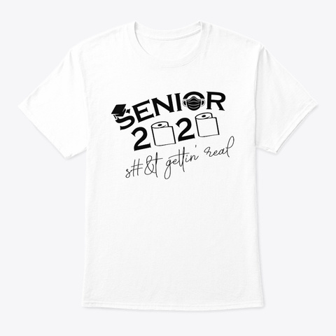 Seniors 2020 Quarantined Gettin Real Fun White T-Shirt Front