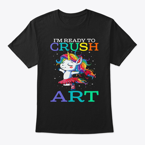 I'm Ready To Crush Art Unicorn Black T-Shirt Front
