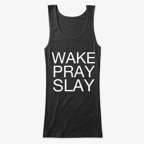 Wake Pray Slay Black T-Shirt Front