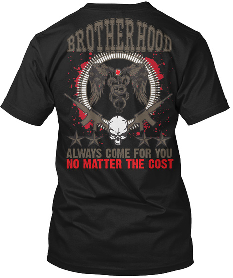 Brotherhood Always Come For You No Matter The Cost Black T-Shirt Back