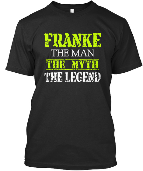 Franke The Man The Myth The Legend Black T-Shirt Front