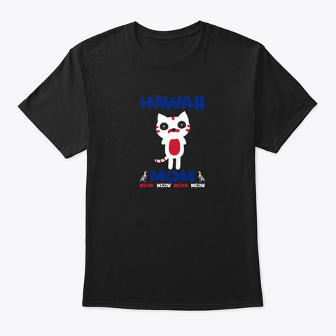 Hawaii State Cat Mom T Shirt Mug Pillow Black T-Shirt Front