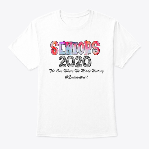 Seniors 2020 The One Where Made History White T-Shirt Front