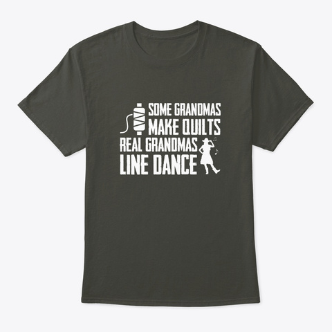 Some Grandmas Quilts Real Line Dancing Smoke Gray T-Shirt Front