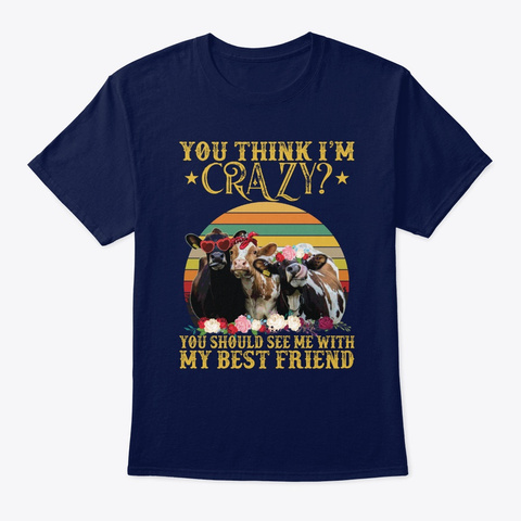 You Think I'm Crazy You Should See Me Navy T-Shirt Front