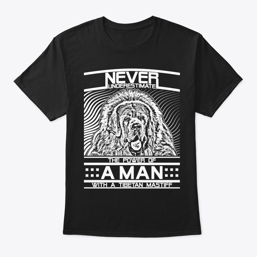 Never Underestimate Tibetan Mastiff Man Unisex Tshirt