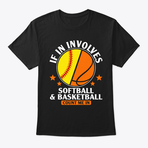 If In Involves Softball And Basketball Black Kaos Front
