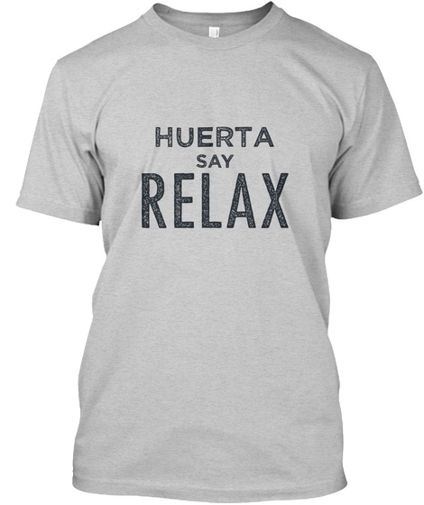 Huerta Relax! Light Steel T-Shirt Front