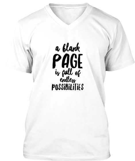 A Blank Page Is Full Of Endless Pos Si Bi Li Ti Es White Camiseta Front