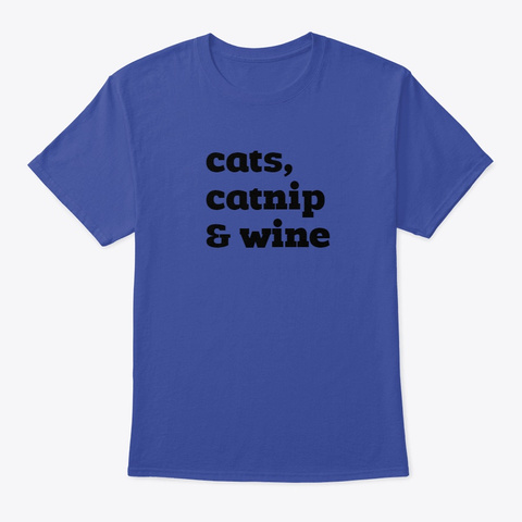 Cats, Catnip And Wine Deep Royal T-Shirt Front