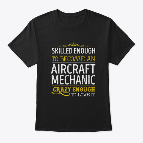Aircraft Mechanic Crazy Enough To Love I Black T-Shirt Front
