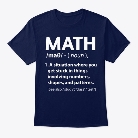 Math Definition Funny Shirts Navy T-Shirt Front
