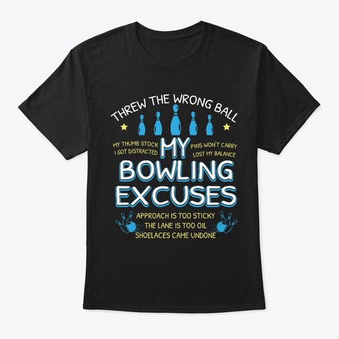 My Bowling Excuses Cute T Shirt Funny Bo Black T-Shirt Front