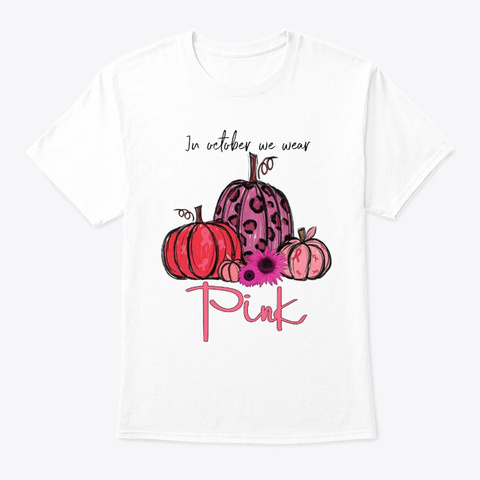 In October We Wear Pink Pumpkin White T-Shirt Front