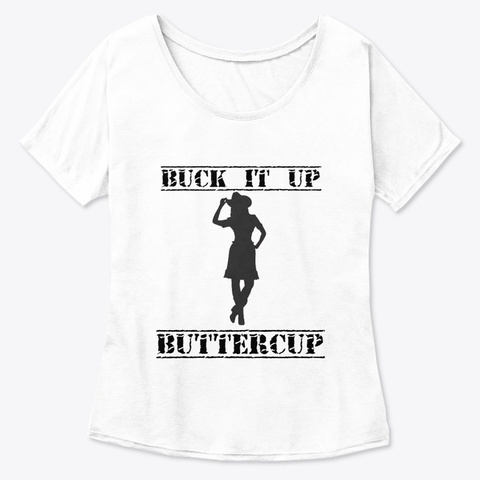 Buck It Up Buttercup White  T-Shirt Front