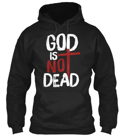 God Is Not Dead Black T-Shirt Front